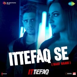 Ittefaq Se Raat Baaki (From "Ittefaq") - Single