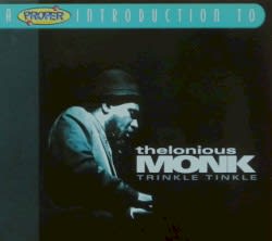 A Proper Introduction to Thelonious Monk: Trinkle, Tinkle