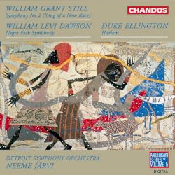 Still: Symphony no. 2 "Song of a New Race" / Dawson: Negro Folk Symphony / Ellington: Harlem