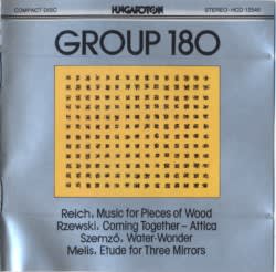 Reich: Music for Pieces of Wood / Rzewski: Coming Together / Attica / Szemző: Water-Wonder / Melis: Etude for Three Mirrors