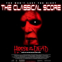House of the Dead - The Classical Score (Original Soundtrack)