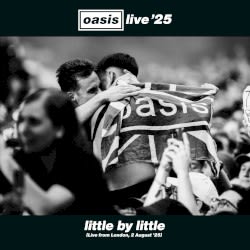 Little by Little (live from London, 2 August ’25)