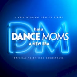 Dance Moms: A New Era (Official Television Soundtrack)