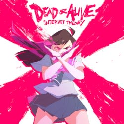 Dead or Alive Internet Theory
