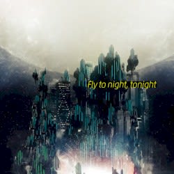 Fly to night, tonight