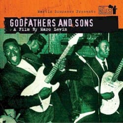 Martin Scorsese Presents the Blues: Godfathers and Sons