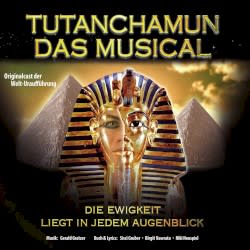 Tutanchamun das Musical: Die Ewigkeit liegt in jedem Augenblick