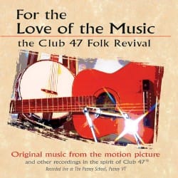 For the Love of the Music: The Club 47 Folk Revival