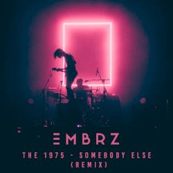 Somebody Else (EMBRZ remix)
