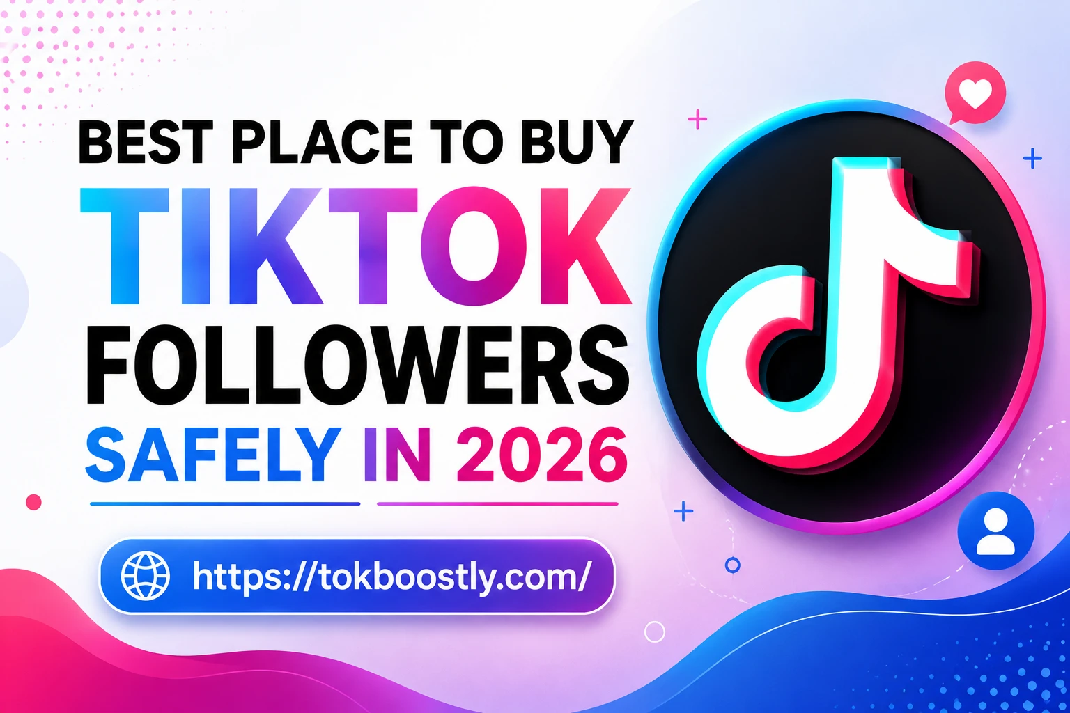 Best Place to Buy TikTok Followers Safely in 2026
