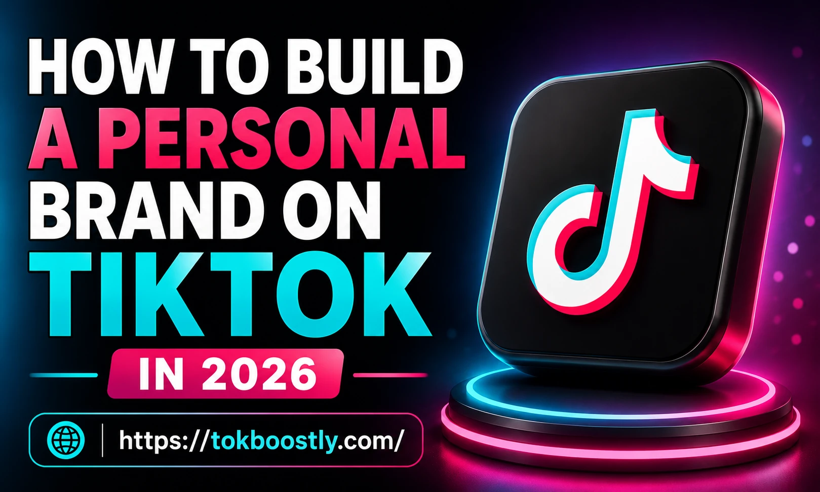 How to Build a Personal Brand on TikTok in 2026