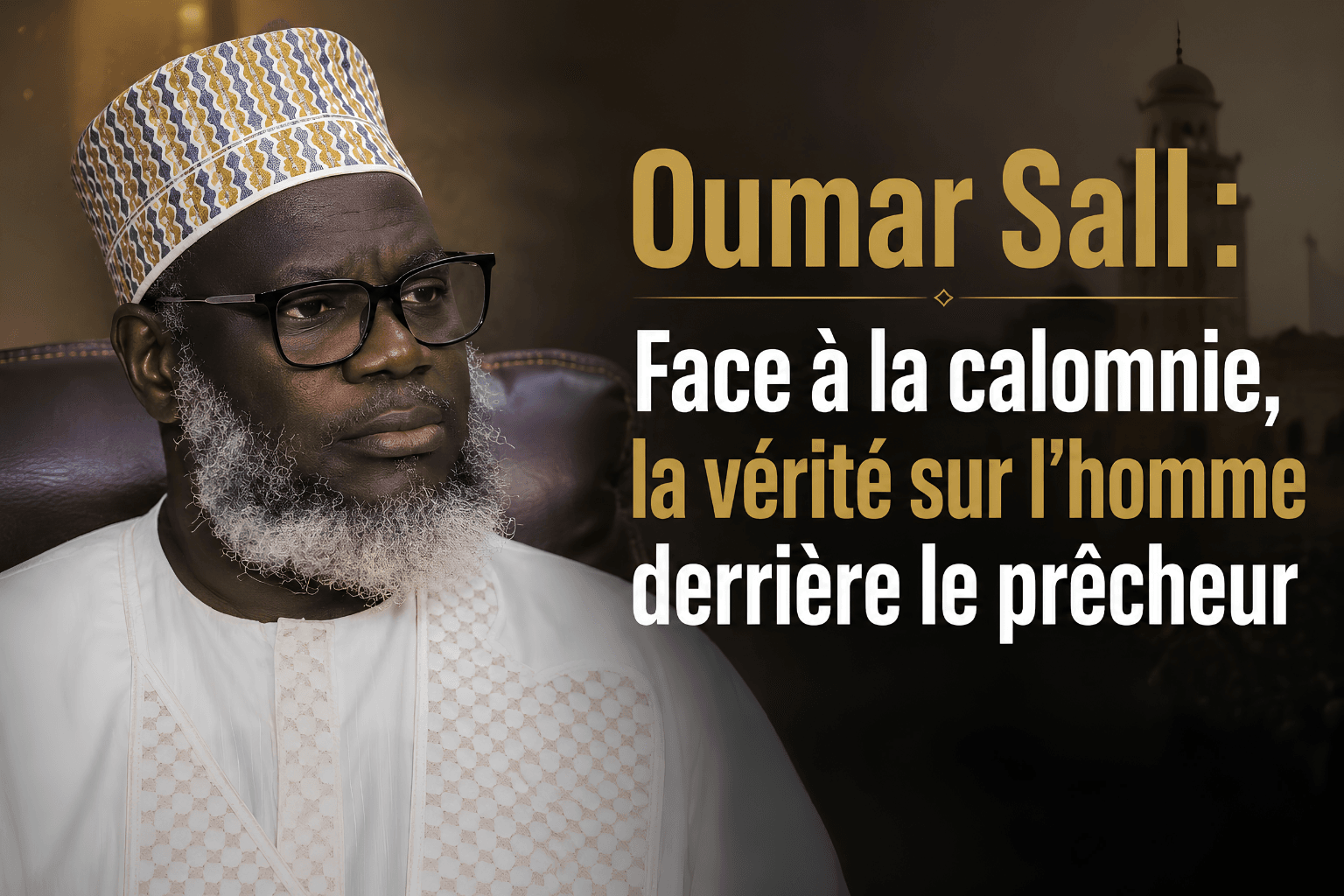 Affiche de presse sur Oumar Sall illustrant un article consacré à sa défense face aux accusations et à la découverte de l'homme derrière le prédicateur. Portrait en tenue traditionnelle, design professionnel noir et or, thème de vérité, intégrité et foi.