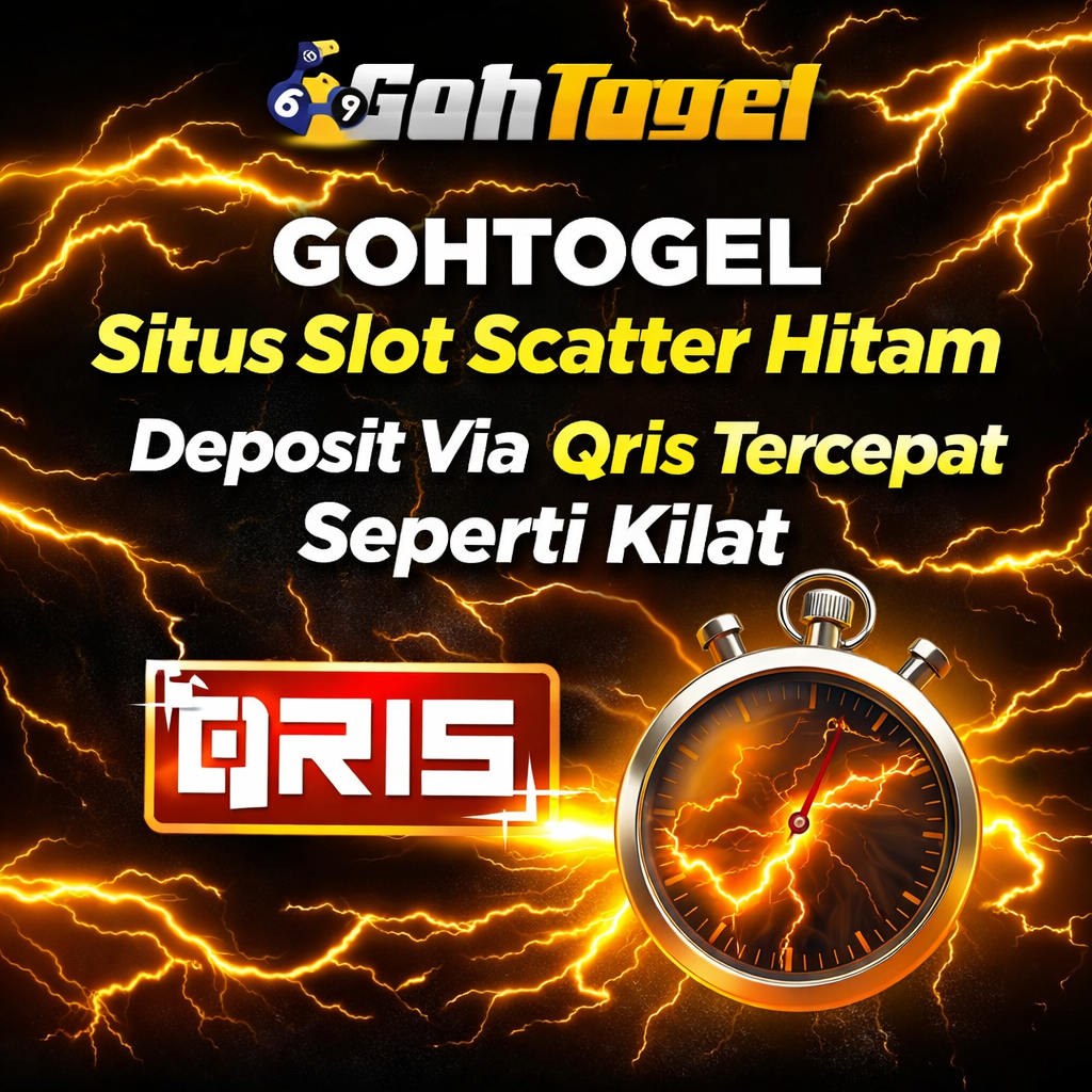 GOHTOGEL : Situs Slot Scatter Hitam Deposit Via Qris Tercepat Seperti Kilat