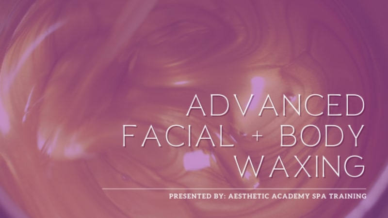 Advanced Facial + Body Waxing (Pre-Recorded Class)