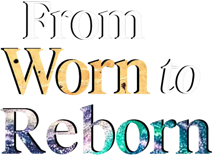 Worn to reborn
