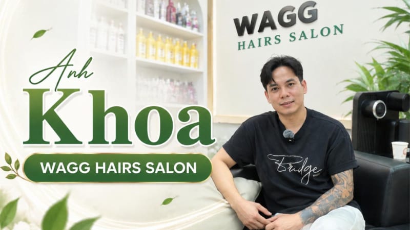 Phỏng vấn anh Khoa - Wagg Hair Salon