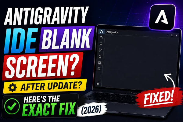 Antigravity IDE Blank Screen After Update? Here's the Exact Fix (2026)