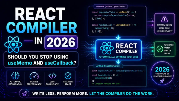 React Compiler in 2026: Should You Stop Using useMemo and useCallback?