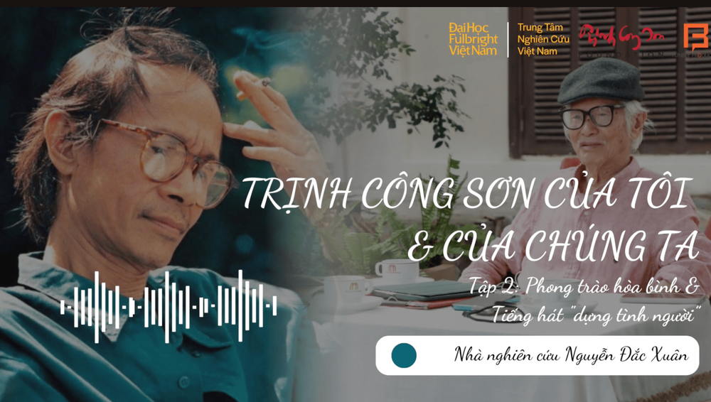 The Peace Movement & Songs That Uplift Humanity – Researcher Nguyễn Đắc Xuân | Trịnh Công Sơn of Mine and Ours #2