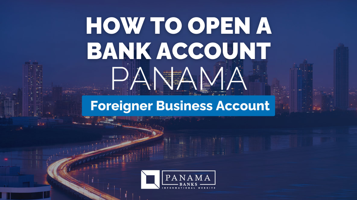 HOW TO OPEN A BANK ACCOUNT IN PANAMA_Business