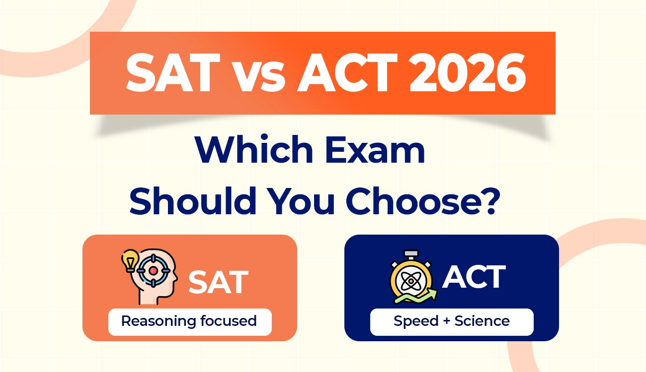 SAT vs ACT 2026: Which Exam Should You Choose?