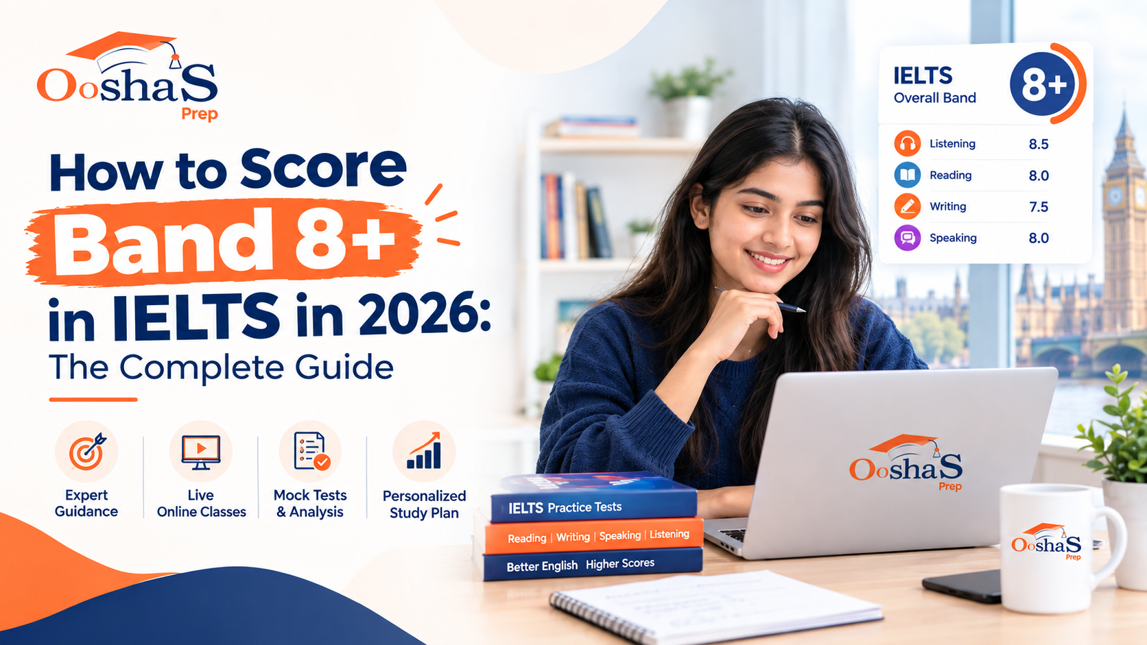 How to Score Band 8+ in IELTS in 2026: The Complete Guide