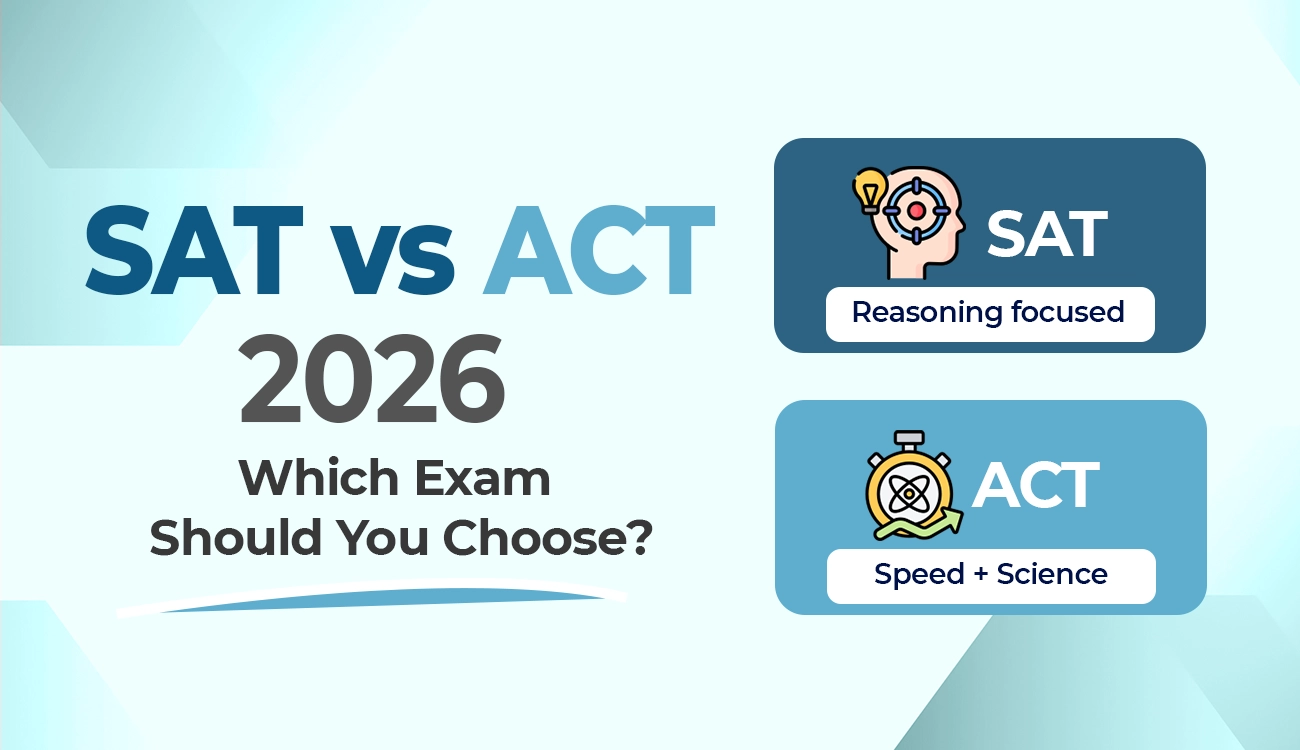 SAT vs ACT 2026: Which Exam Should You Choose?