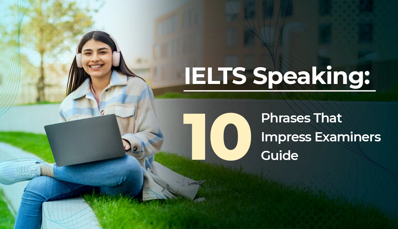 IELTS Speaking: 10 Phrases That Impress Examiners Guide