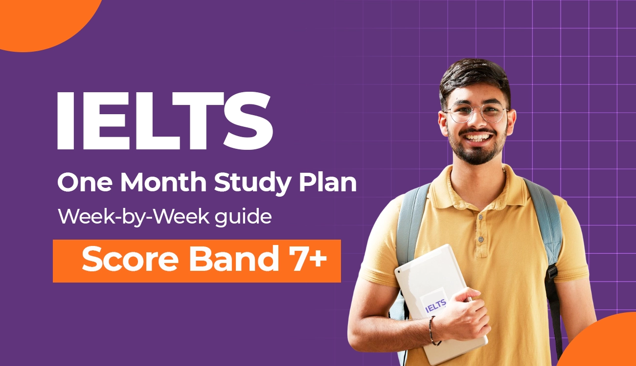 IELTS One Month Study Plan: Week-by-Week Guide to Score Band 7+