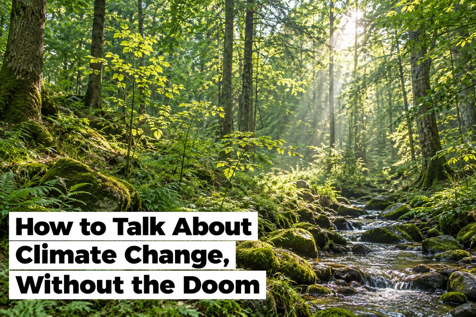 How to Talk About Climate Change, Without the Doom