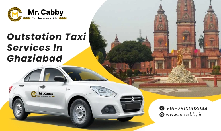 Ghaziabad Outstation Taxi Services with Mr.Cabby