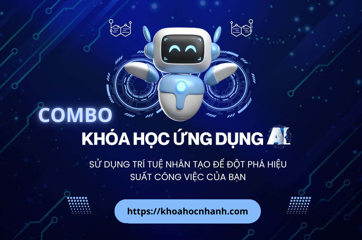Full Combo Khóa Học AI - Trí Tuệ Nhân Tạo Từ Cơ Bản Đến Nâng Cao