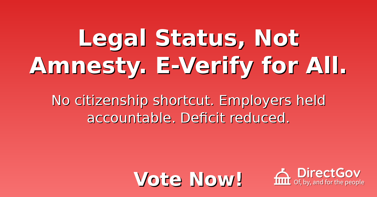 Legal Status, Not Amnesty. E-Verify for All.