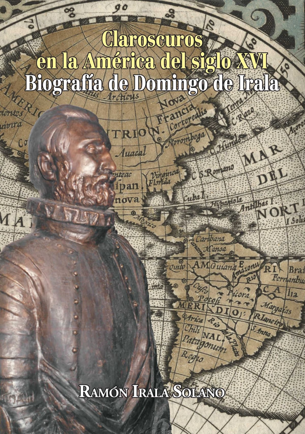 Portada de Claroscuros en la América del siglo XVI. Biografía de Domingo de Irala