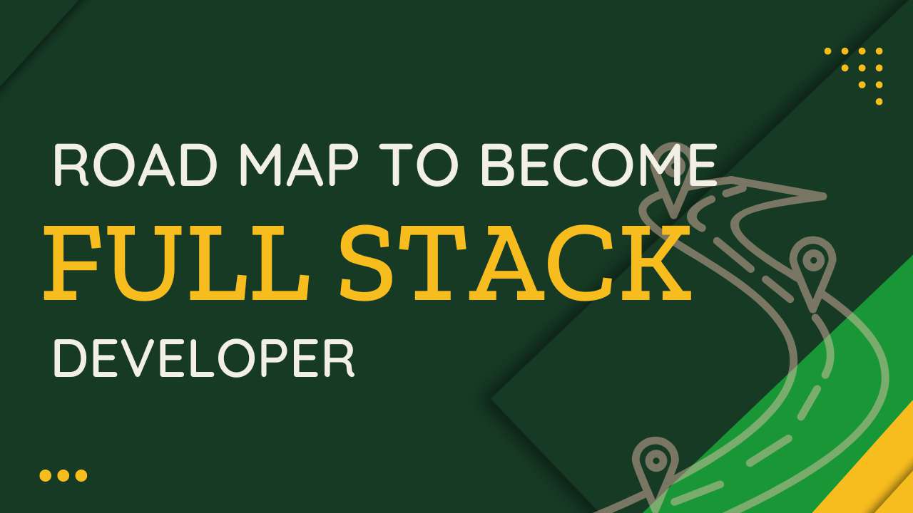 Road map to become a full-stack web developer