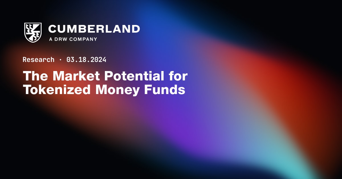 The Market Potential for Tokenized Money Funds | Cumberland DRW LLC