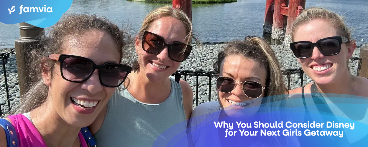 Why You Should Consider Disney for Your Next Girls Getaway