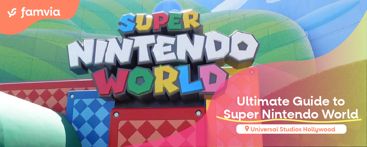 Ultimate Guide to Super Nintendo World