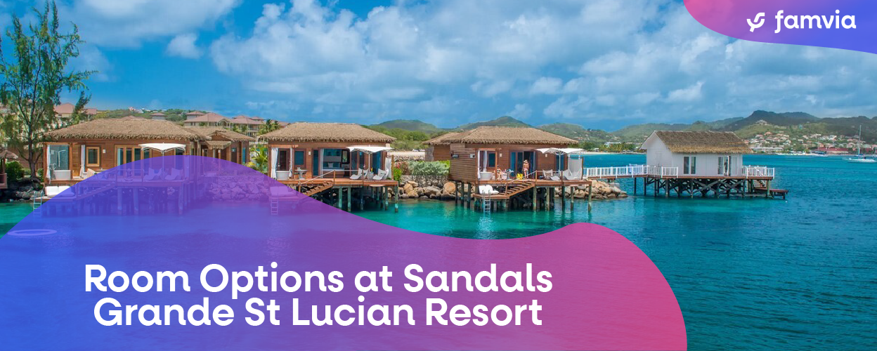 Room Options at Sandals Grande St Lucian Resort