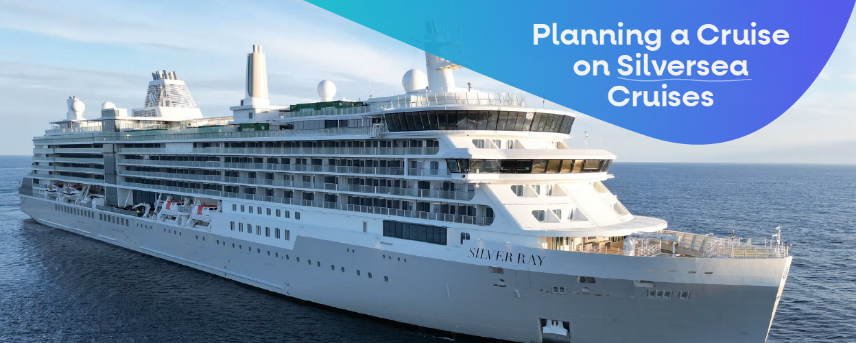 Planning a Cruise on Silversea Cruises
