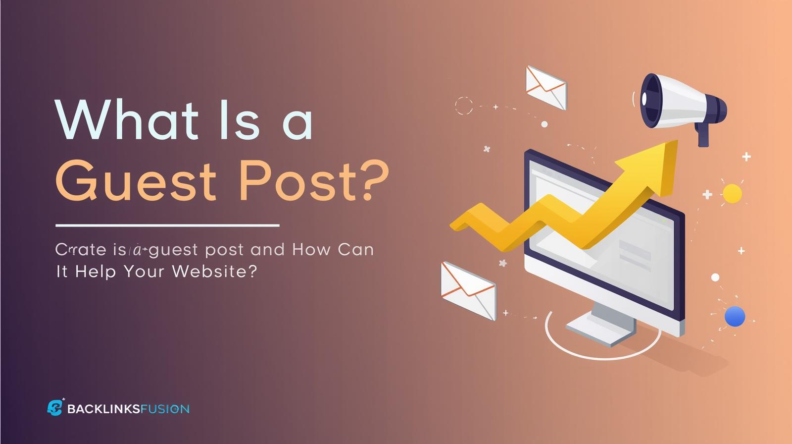 What Is a Guest Post and How Can It Help Your Website?