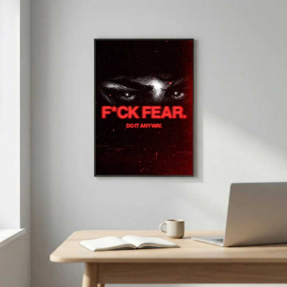 F*ck Fear.