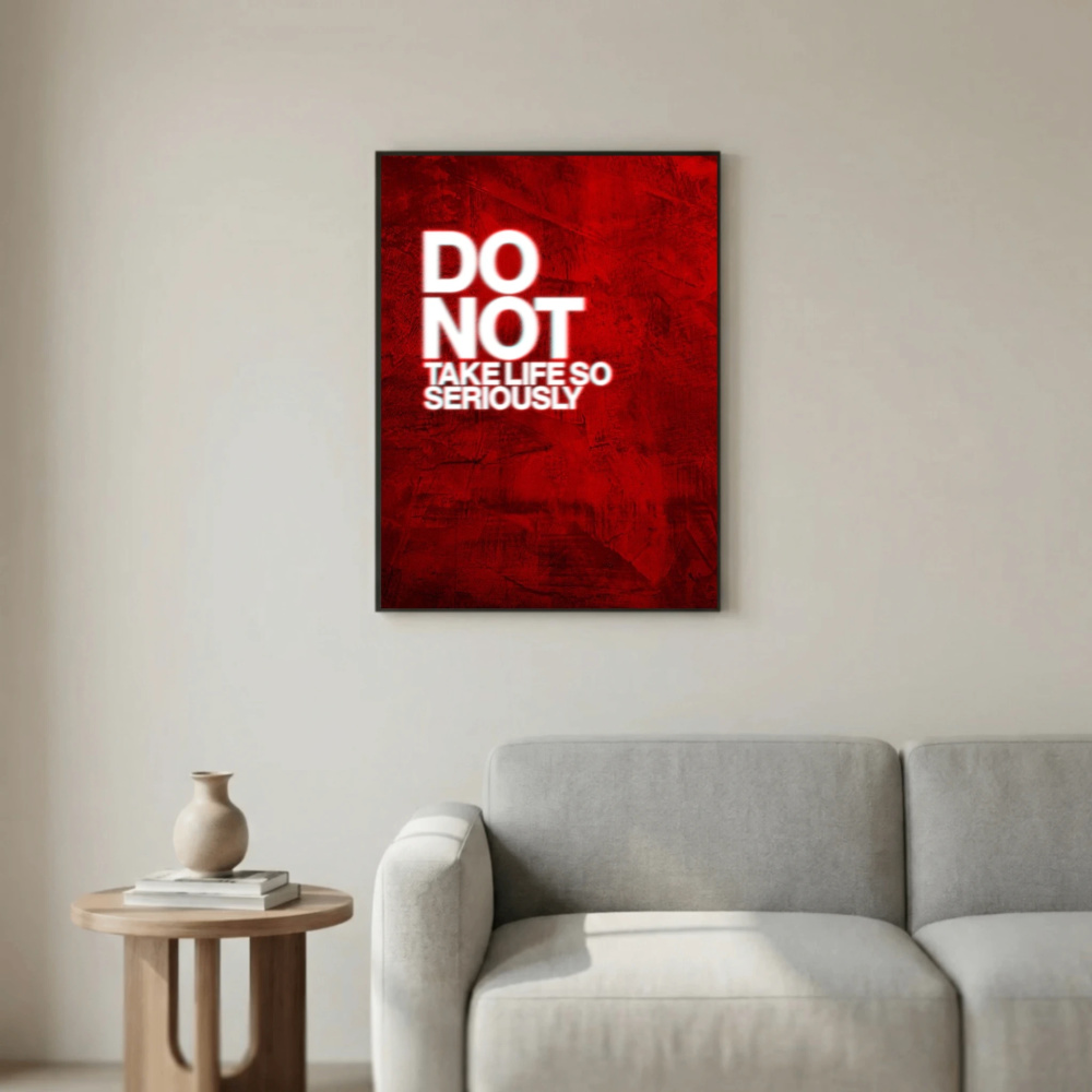 Do Not Take Life so Seriously