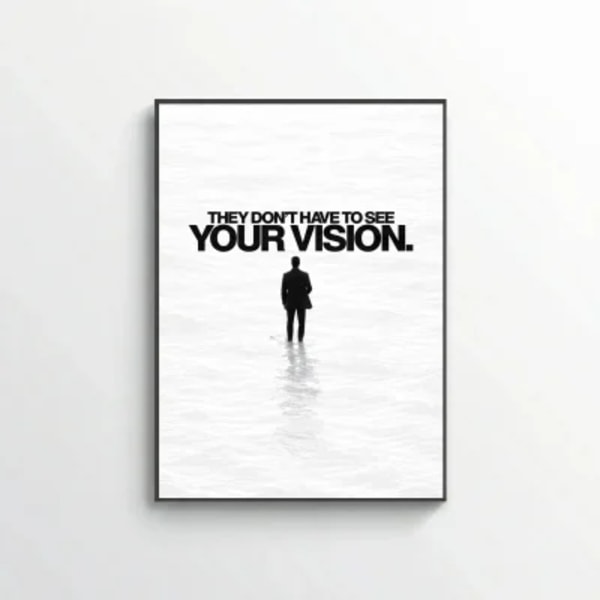 They Don't Have To See Your Vision