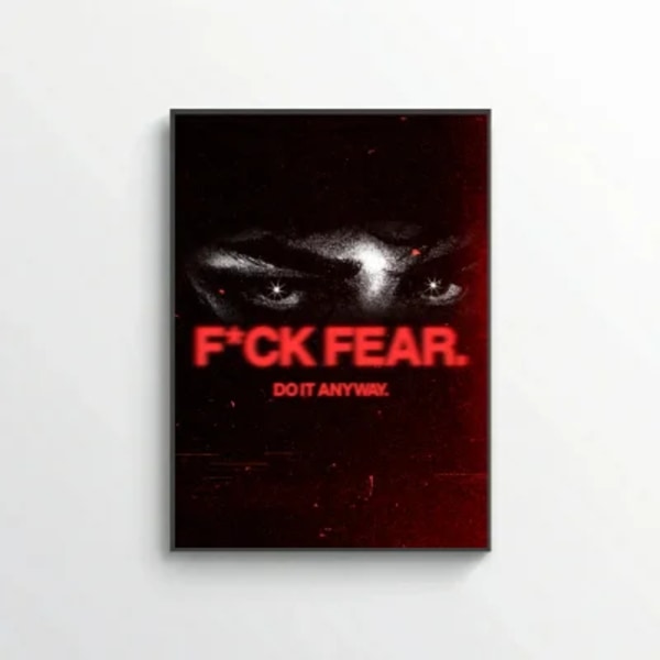 F*ck Fear.