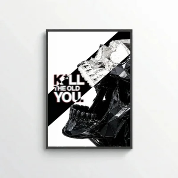 Kill The Old You.