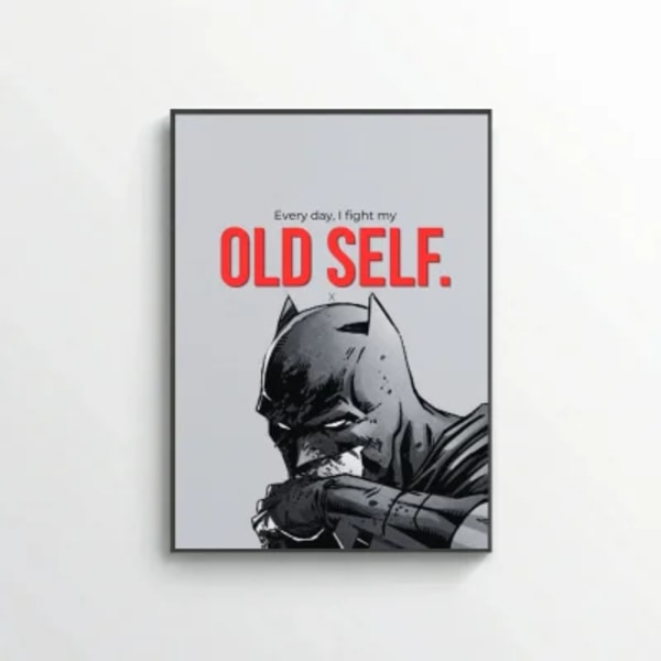 Every day I fight my old self.