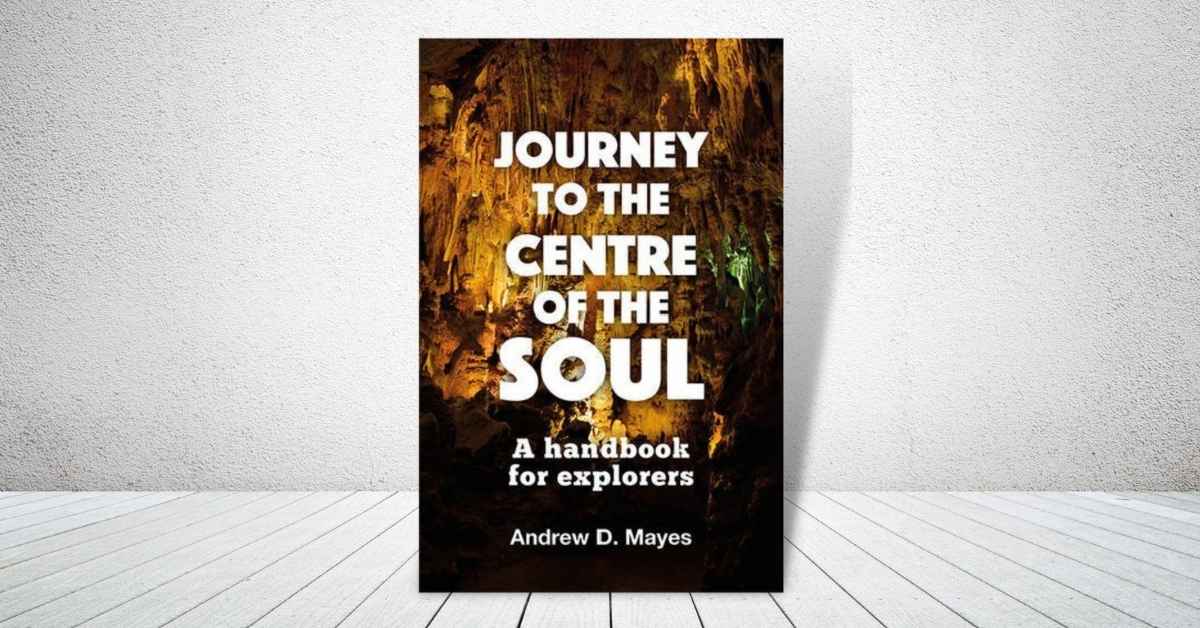 Image of A Journey To The Centre Of The Soul: A Handbook For Explorers