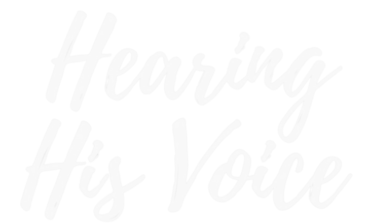 Hearing His Voice