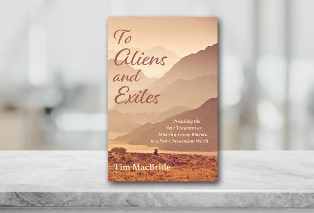 To Aliens & Exiles: Preaching the New Testament as Minority-Group Rhetoric in a Post-Christendom World